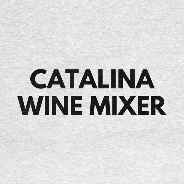 CATALINA WINE MIXER by everywordapparel